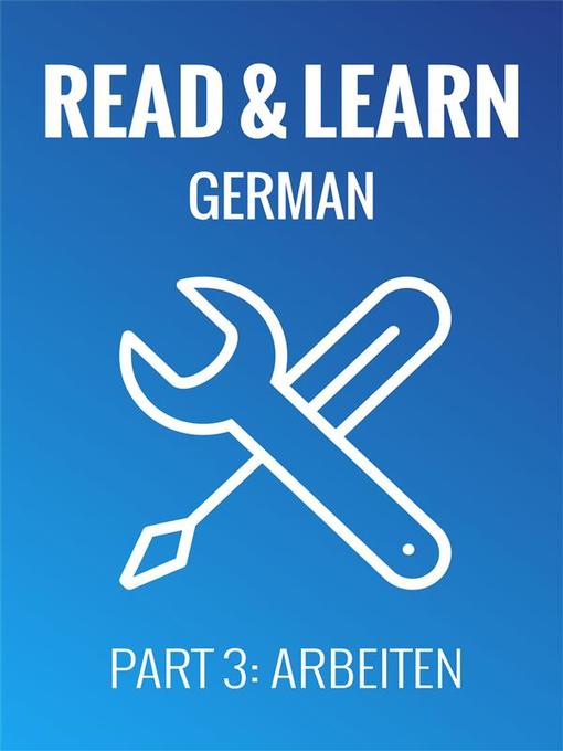 Title details for Read & Learn German--Deutsch lernen--Part 3--Arbeiten by Anja Brzezinski - Available